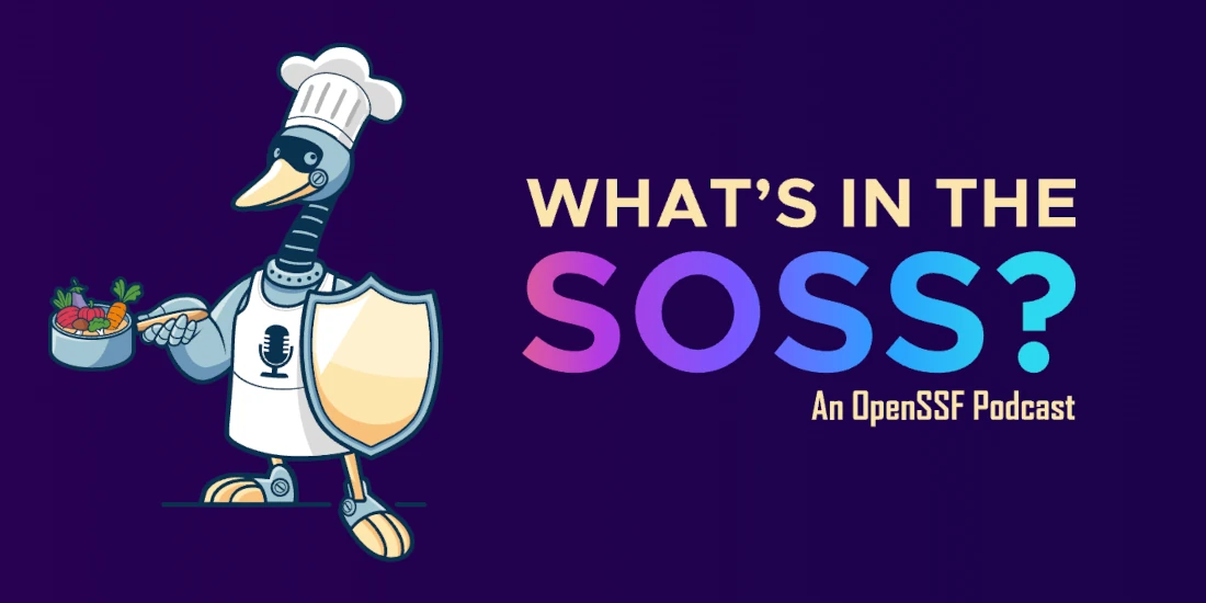 OpenSSF goose holding a saucepan filled with vegetables next to the podcast name: What's in the SOSS?